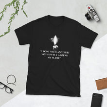 Load image into Gallery viewer, dont need another moth around my flame Unisex T-Shirt